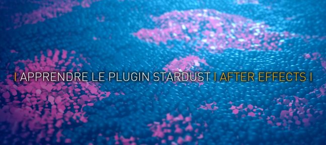 Stardust星辰粒子学习使用AE教程 Learn the Stardust Plugin with After Effects